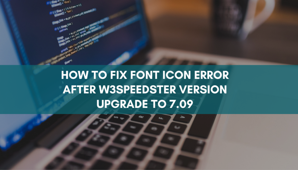 How to Fix Font Icon Error After W3speedster Version Upgrade to 7.09